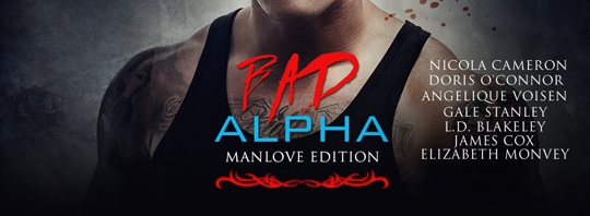 CLICK TO NOMINATE: Bad Alpha: Manlove Anthology (GLBT - Paranormal Romance) by L.D. Blakeley, Doris O'Connor, Nicola Cameron, Angelique Voisen, Gale Stanley, James Cox, Elizabeth Monvey