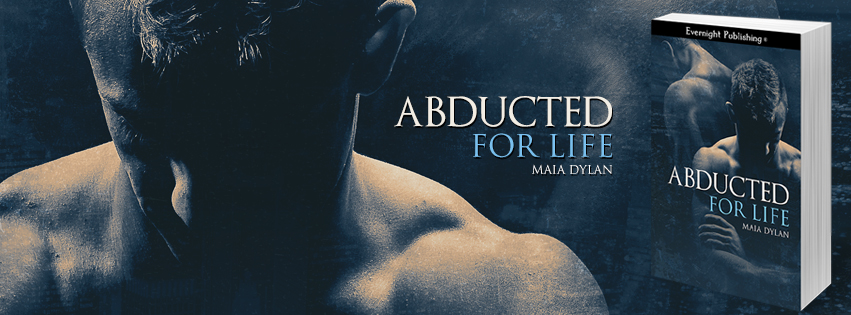 Abducted for Life by Maia Dylan