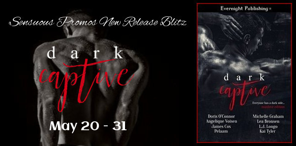 Dark Captive: Manlove Edition by Angelique Volsen, Doris O'Connor, James Cox, Kai Tyler, Lea Bronsen, LJ Longo, Michelle Graham, Pelaam