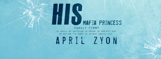 His Mafia Princess (Family First #1) by April Zyon
