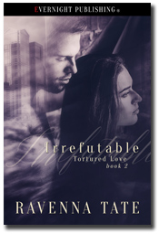 Irrefutable (Tortured Love #2) by Ravenna Tate