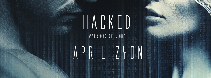 Hacked (Warriors of Light #5) by April Zyon