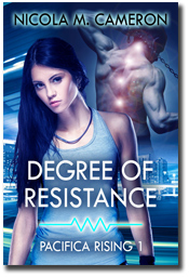 Degree of Resistance (Pacifica Rising #1) by Nicola M. Cameron