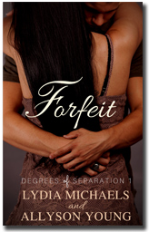 Forfeit (Degrees of Separation #1) by Lydia Michaels & Allyson Young