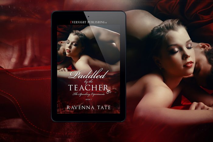 Paddled By The Teacher (The Spanking Experiments #1) by Ravenna Tate