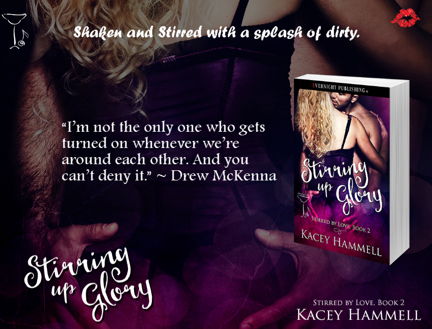 Shaken and Stirred with a splash of dirty | Stirring Up Glory (Stirred by Love #2) by Kacey Hammell