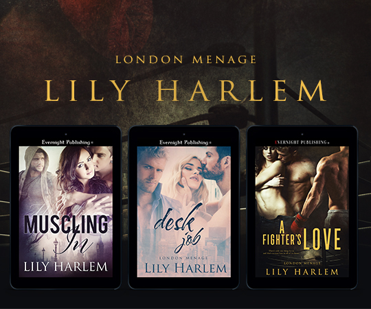 LONDON MENAGE: Muscling In | Desk Job | A Fighter's Love by Lily Harlem