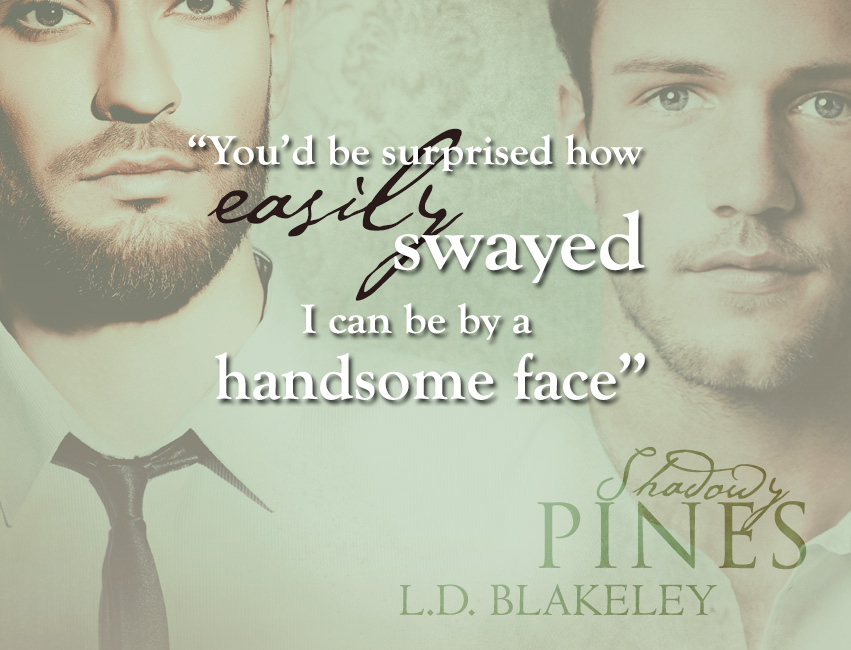 Easily swayed... Shadowy Pines by L.D. Blakeley