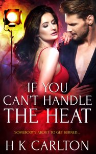 If You Can't Handle The Heat by H K Carlton