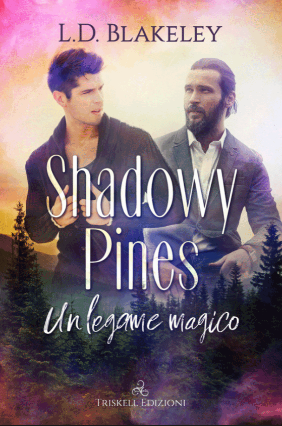 Shadowy Pines Un Legame Magico by L.D. Blakeley